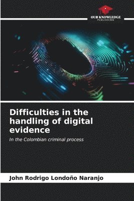 Difficulties in the handling of digital evidence 1