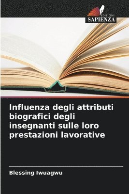 bokomslag Influenza degli attributi biografici degli insegnanti sulle loro prestazioni lavorative