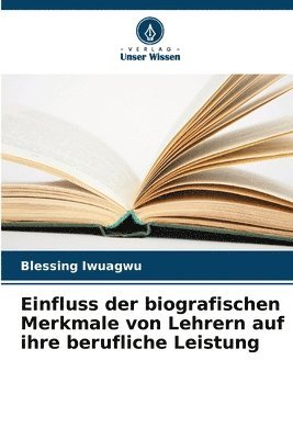 bokomslag Einfluss der biografischen Merkmale von Lehrern auf ihre berufliche Leistung