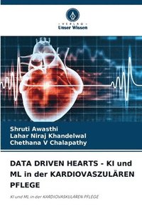 bokomslag DATA DRIVEN HEARTS - KI und ML in der KARDIOVASZULREN PFLEGE