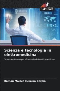 bokomslag Scienza e tecnologia in elettromedicina