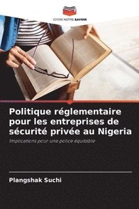 bokomslag Politique rglementaire pour les entreprises de scurit prive au Nigeria