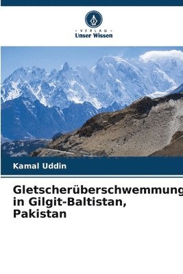 Gletscherberschwemmungen in Gilgit-Baltistan, Pakistan 1
