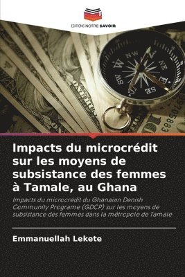bokomslag Impacts du microcrdit sur les moyens de subsistance des femmes  Tamale, au Ghana
