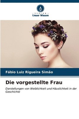 Die vorgestellte Frau 1