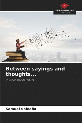 bokomslag Between sayings and thoughts...