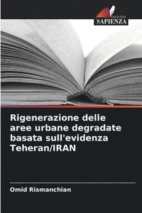 bokomslag Rigenerazione delle aree urbane degradate basata sull'evidenza Teheran/IRAN