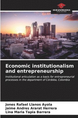 Economic institutionalism and entrepreneurship 1
