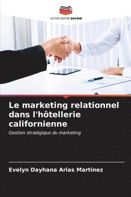 bokomslag Le marketing relationnel dans l'htellerie californienne