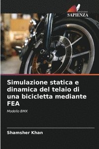 bokomslag Simulazione statica e dinamica del telaio di una bicicletta mediante FEA