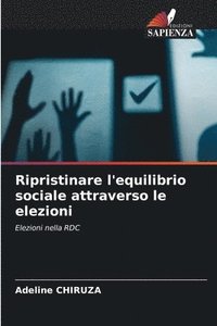 bokomslag Ripristinare l'equilibrio sociale attraverso le elezioni