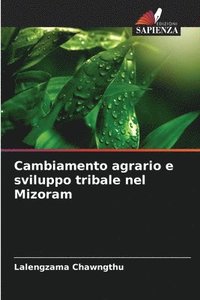 bokomslag Cambiamento agrario e sviluppo tribale nel Mizoram