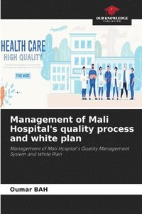 bokomslag Management of Mali Hospital's quality process and white plan