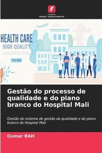 bokomslag Gesto do processo de qualidade e do plano branco do Hospital Mali