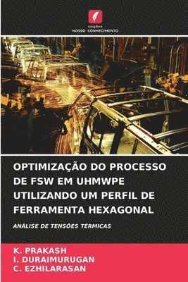 bokomslag Optimizao Do Processo de Fsw Em Uhmwpe Utilizando Um Perfil de Ferramenta Hexagonal