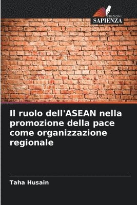 bokomslag Il ruolo dell'ASEAN nella promozione della pace come organizzazione regionale