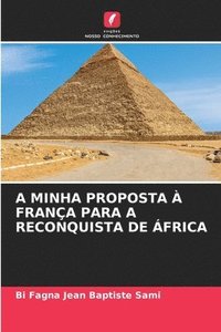 bokomslag A Minha Proposta  Frana Para a Reconquista de frica