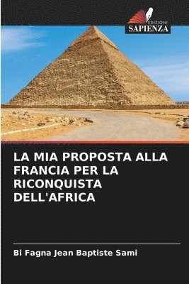 bokomslag La MIA Proposta Alla Francia Per La Riconquista Dell'africa