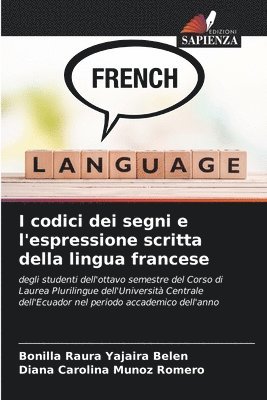 bokomslag I codici dei segni e l'espressione scritta della lingua francese