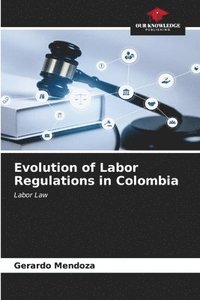 bokomslag Evolution of Labor Regulations in Colombia