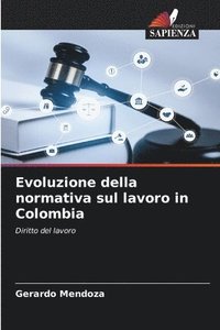 bokomslag Evoluzione della normativa sul lavoro in Colombia