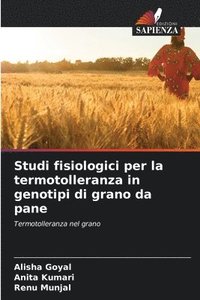 bokomslag Studi fisiologici per la termotolleranza in genotipi di grano da pane