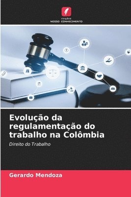 Evoluo da regulamentao do trabalho na Colmbia 1