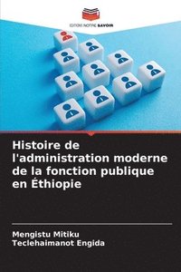 bokomslag Histoire de l'administration moderne de la fonction publique en thiopie