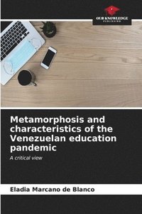 bokomslag Metamorphosis and characteristics of the Venezuelan education pandemic