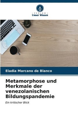 bokomslag Metamorphose und Merkmale der venezolanischen Bildungspandemie