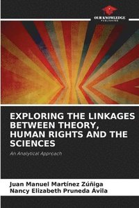 bokomslag Exploring the Linkages Between Theory, Human Rights and the Sciences