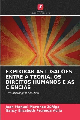 bokomslag Explorar as Ligaes Entre a Teoria, OS Direitos Humanos E as Cincias