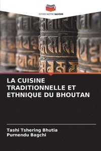 bokomslag La Cuisine Traditionnelle Et Ethnique Du Bhoutan