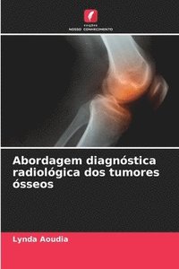 bokomslag Abordagem diagnstica radiolgica dos tumores sseos