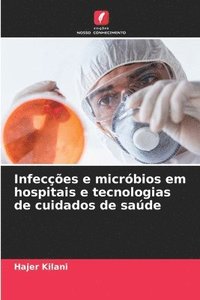 bokomslag Infeces e micrbios em hospitais e tecnologias de cuidados de sade