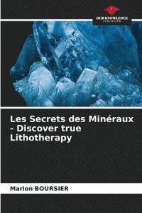 bokomslag Les Secrets des Minraux - Discover true Lithotherapy
