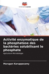 bokomslag Activit enzymatique de la phosphatase des bactries solubilisant le phosphate