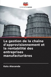 bokomslag La gestion de la chane d'approvisionnement et la rentabilit des entreprises manufacturires