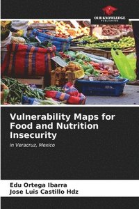 bokomslag Vulnerability Maps for Food and Nutrition Insecurity