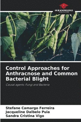 Control Approaches for Anthracnose and Common Bacterial Blight 1