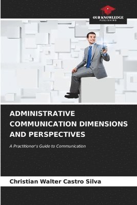 bokomslag Administrative Communication Dimensions and Perspectives