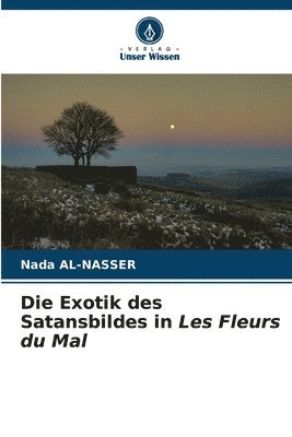 bokomslag Die Exotik des Satansbildes in Les Fleurs du Mal