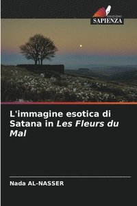 bokomslag L'immagine esotica di Satana in Les Fleurs du Mal