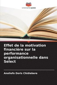 bokomslag Effet de la motivation financire sur la performance organisationnelle dans Select