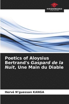 Poetics of Aloysius Bertrand's Gaspard de la Nuit, Une Main du Diable 1