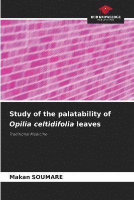 bokomslag Study of the palatability of Opilia celtidifolia leaves