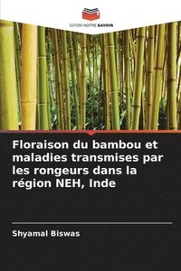 bokomslag Floraison du bambou et maladies transmises par les rongeurs dans la rgion NEH, Inde
