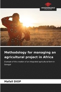 bokomslag Methodology for managing an agricultural project in Africa