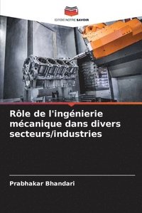 bokomslag Rle de l'ingnierie mcanique dans divers secteurs/industries