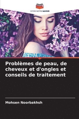 bokomslag Problmes de peau, de cheveux et d'ongles et conseils de traitement